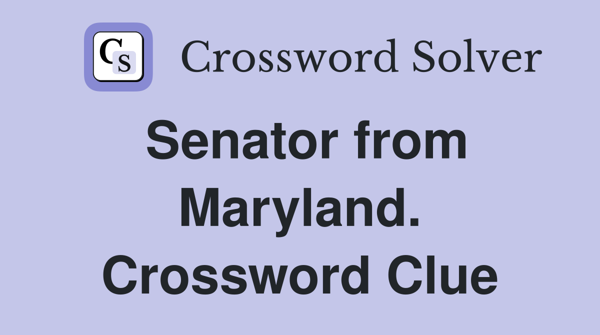 Senator from Maryland. Crossword Clue