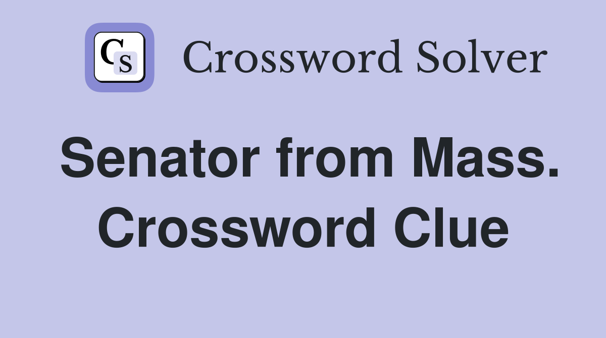Senator from Mass. Crossword Clue