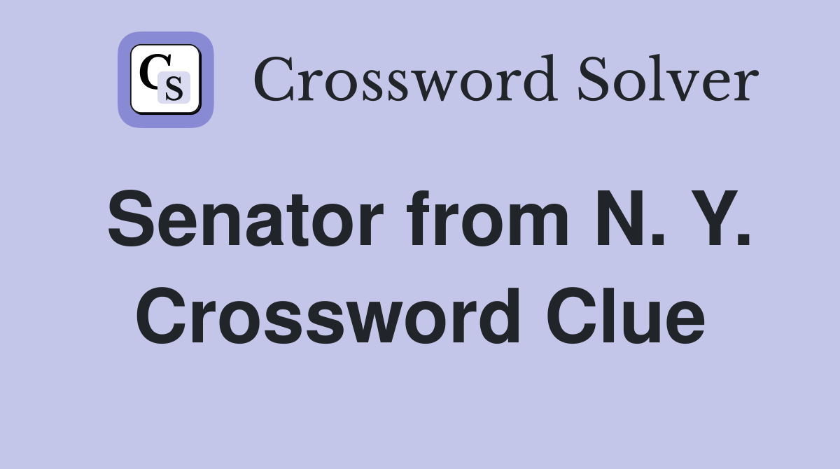 Senator from N. Y. Crossword Clue