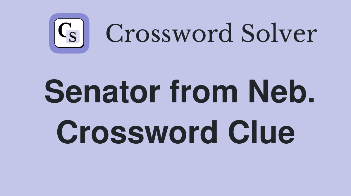 Senator from Neb. Crossword Clue
