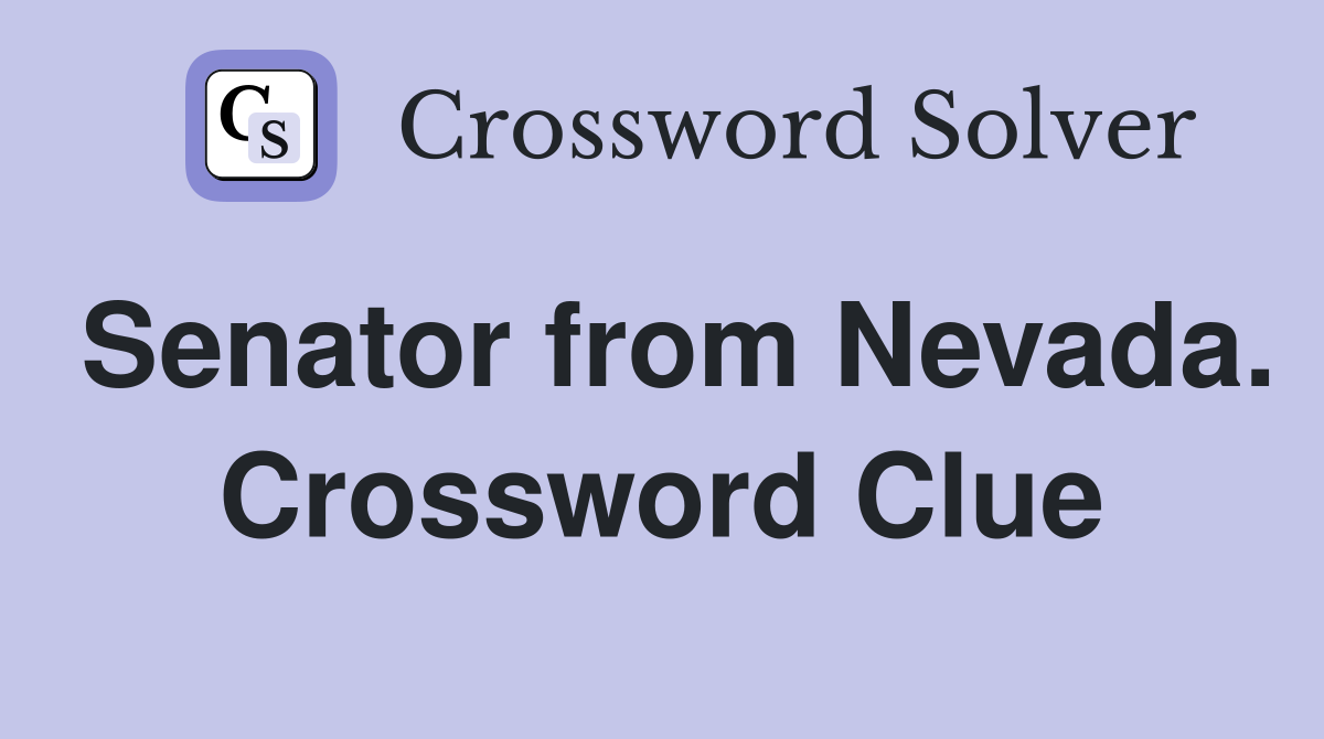 Senator from Nevada. Crossword Clue
