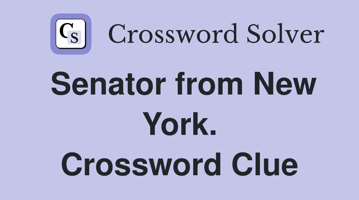 Senator from New York. Crossword Clue