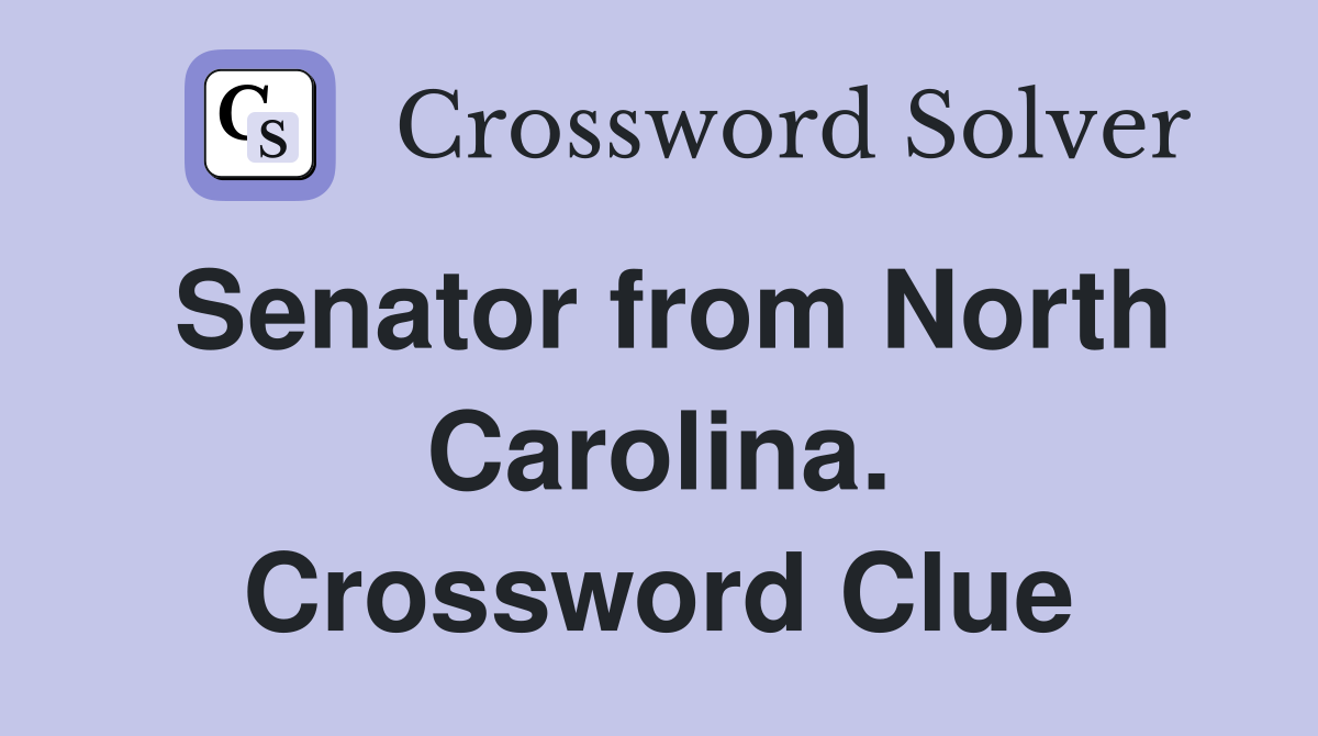 Senator from North Carolina. Crossword Clue
