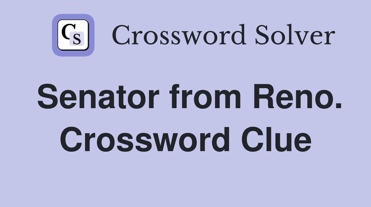 Senator from Reno. Crossword Clue