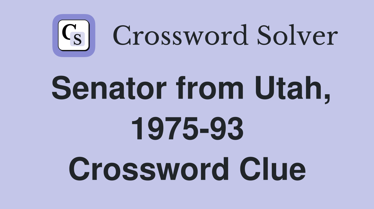 Senator from Utah, 1975-93 Crossword Clue