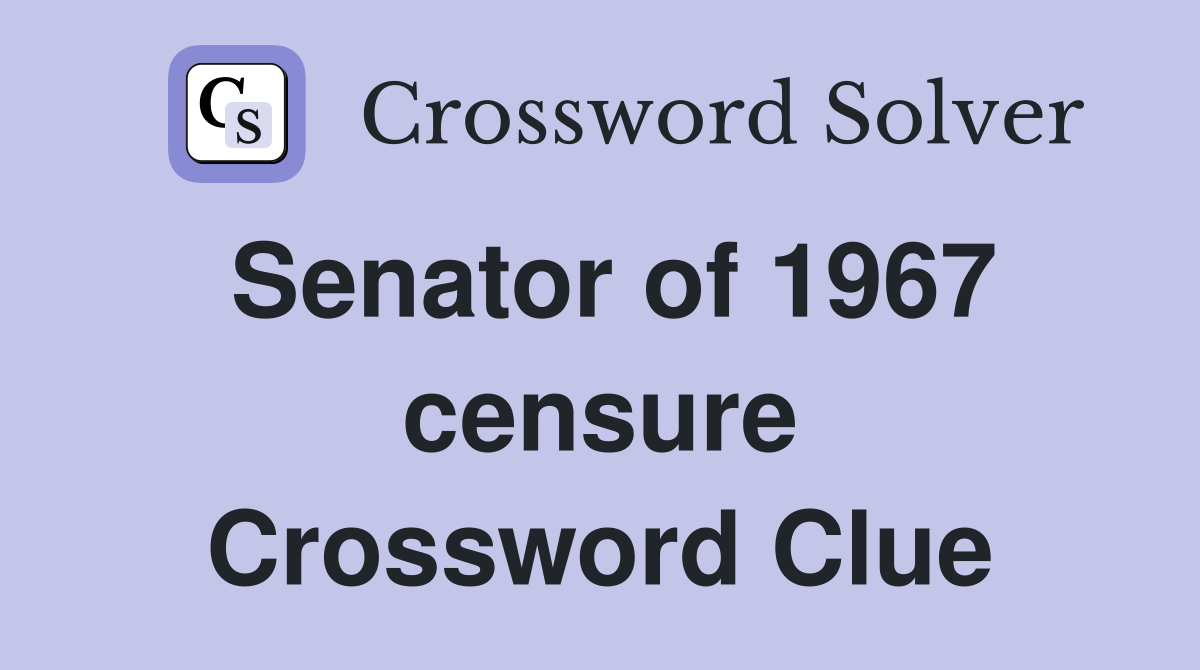 Senator of 1967 censure Crossword Clue