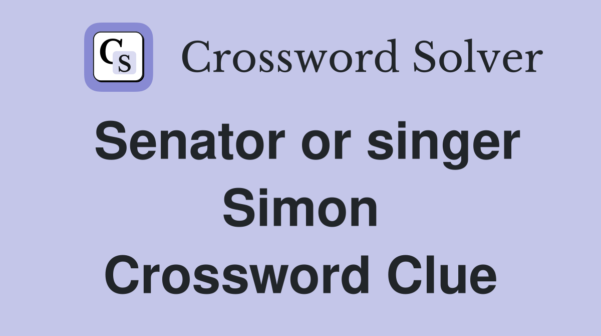 Senator or singer Simon Crossword Clue