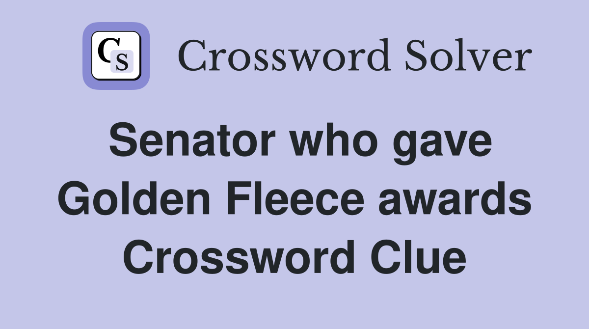 Senator who gave Golden Fleece awards Crossword Clue