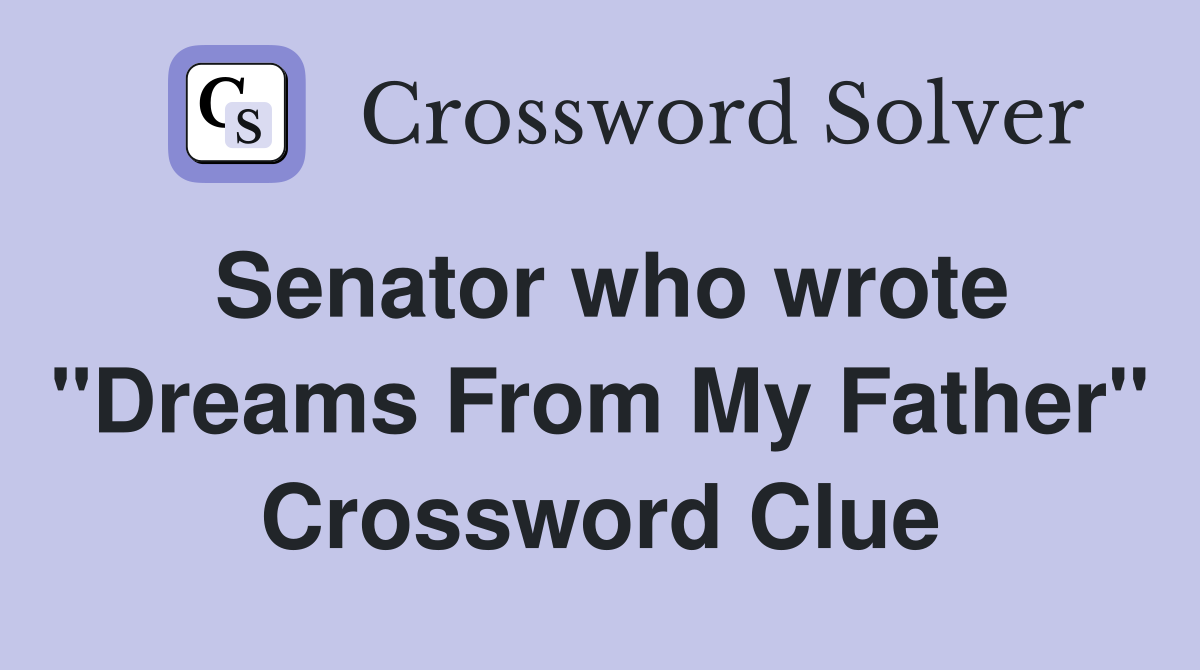 Senator who wrote "Dreams From My Father" Crossword Clue