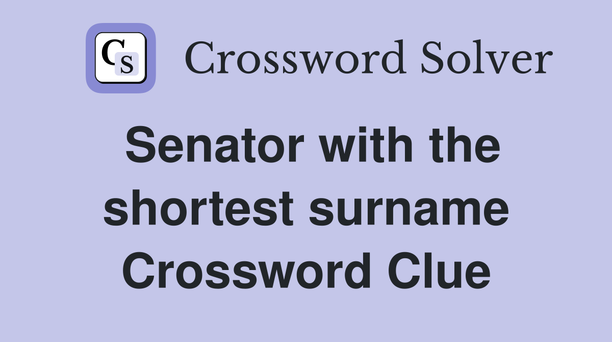 Senator with the shortest surname Crossword Clue