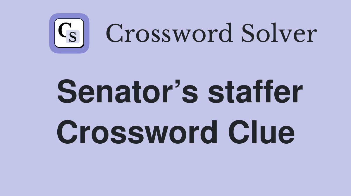 Senator’s staffer Crossword Clue
