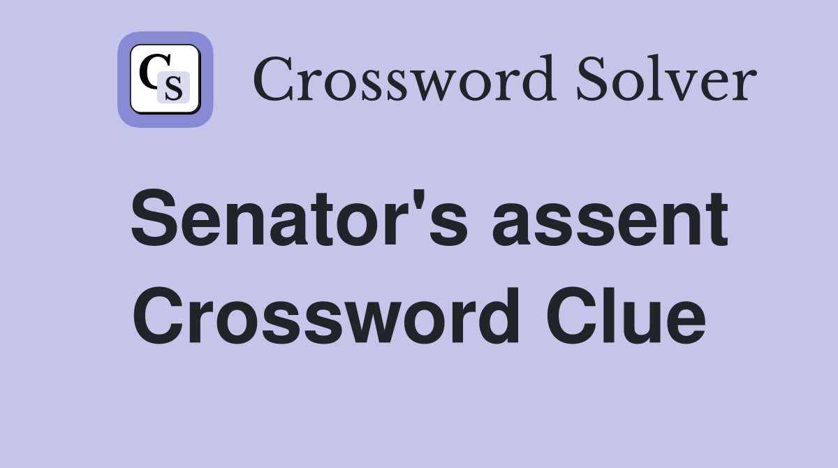 Senator's assent Crossword Clue