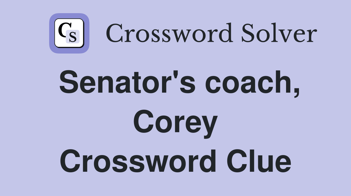 Senator's coach, Corey Crossword Clue