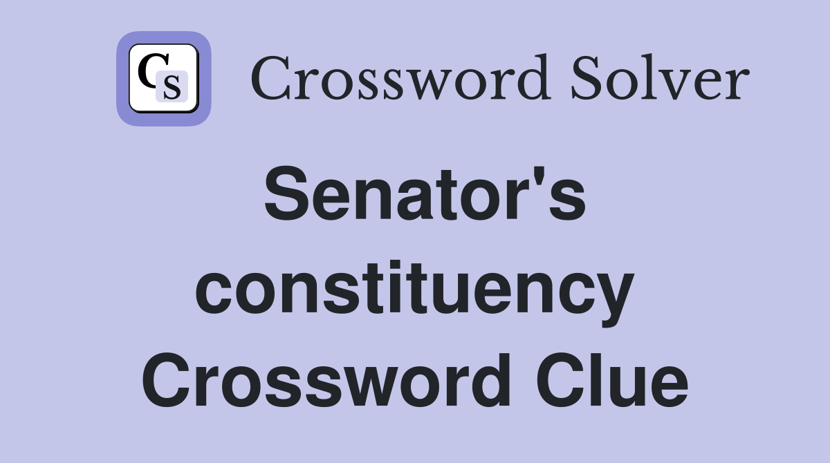 Senator's constituency Crossword Clue