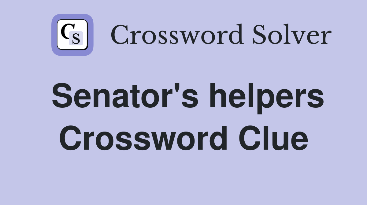 Senator's helpers Crossword Clue