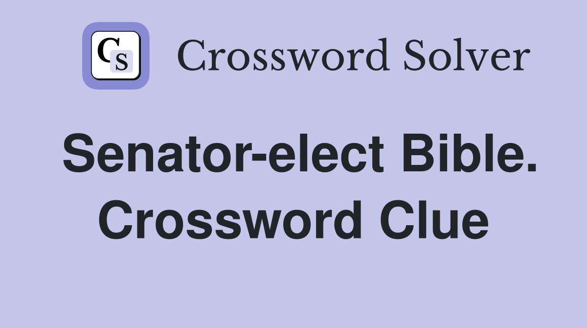 Senator-elect Bible. Crossword Clue