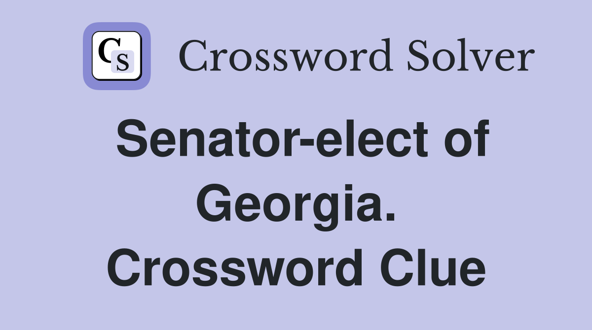 Senator-elect of Georgia. Crossword Clue