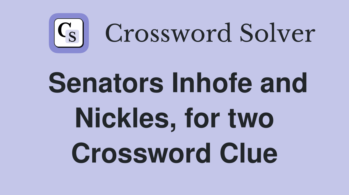 Senators Inhofe and Nickles, for two Crossword Clue