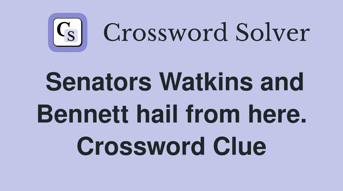 Senators Watkins and Bennett hail from here. Crossword Clue