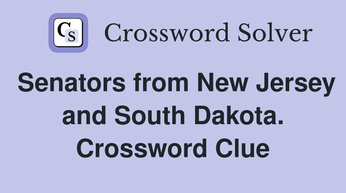 Senators from New Jersey and South Dakota. Crossword Clue