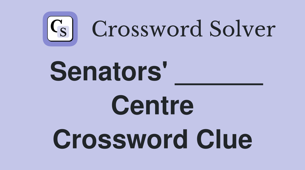 Senators' ______ Centre Crossword Clue