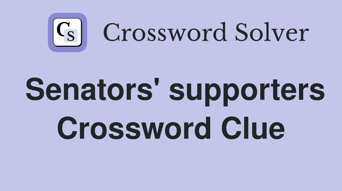 Senators' supporters Crossword Clue
