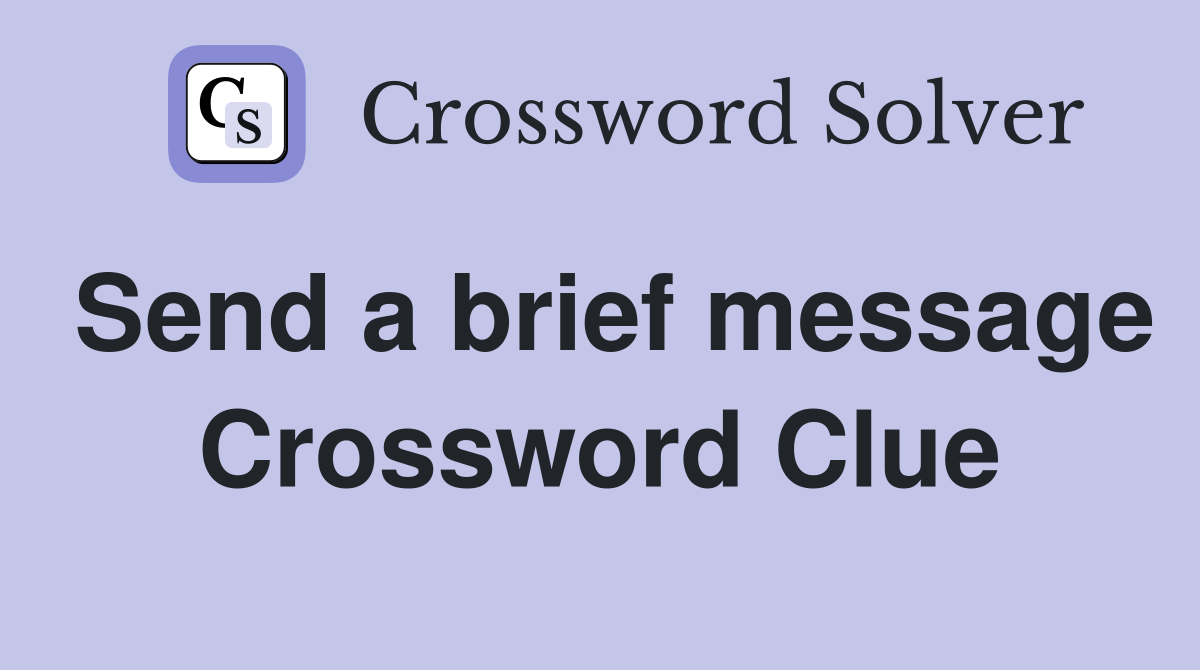 Send a brief message Crossword Clue
