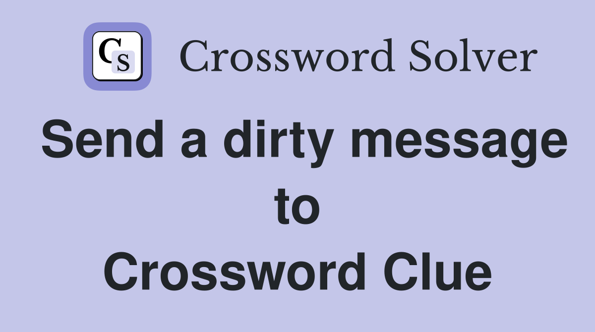 Send a dirty message to Crossword Clue