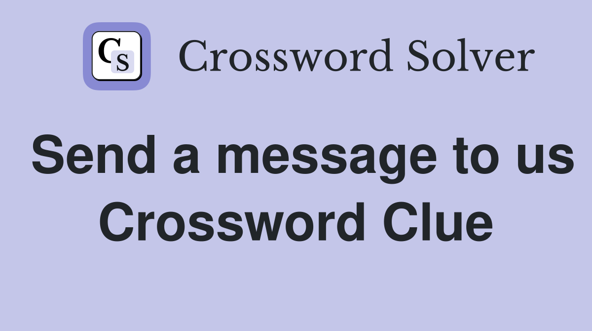 Send a message to us Crossword Clue