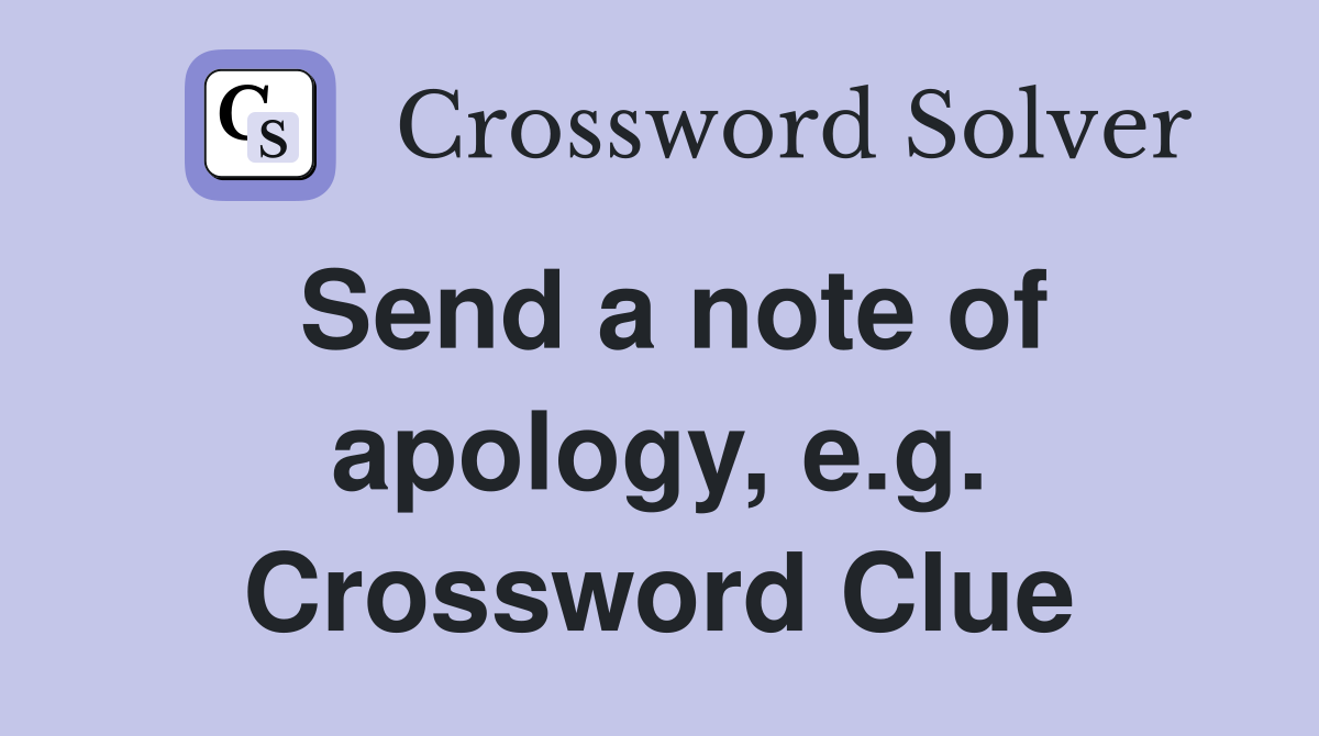 Send a note of apology, e.g. Crossword Clue