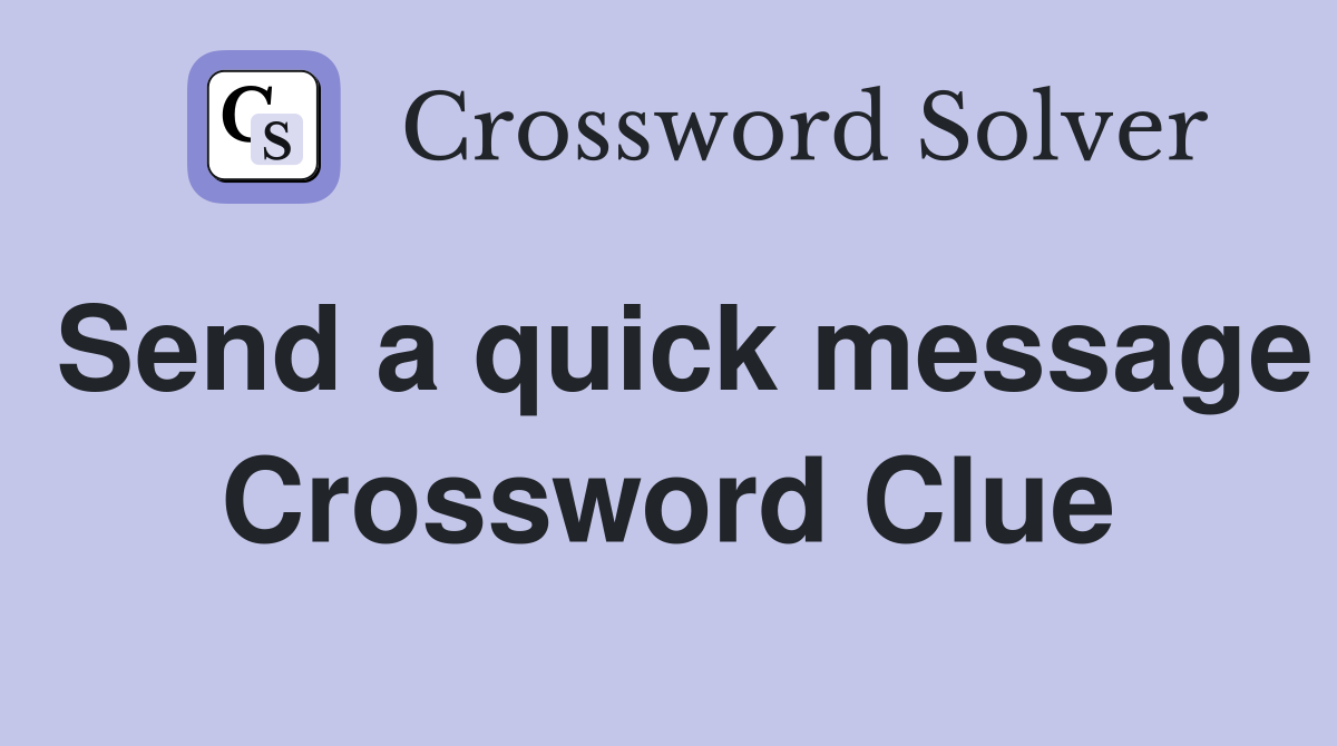 Send a quick message Crossword Clue