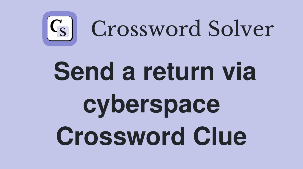 Send a return via cyberspace Crossword Clue