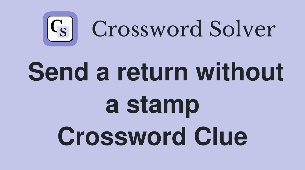 Send a return without a stamp Crossword Clue