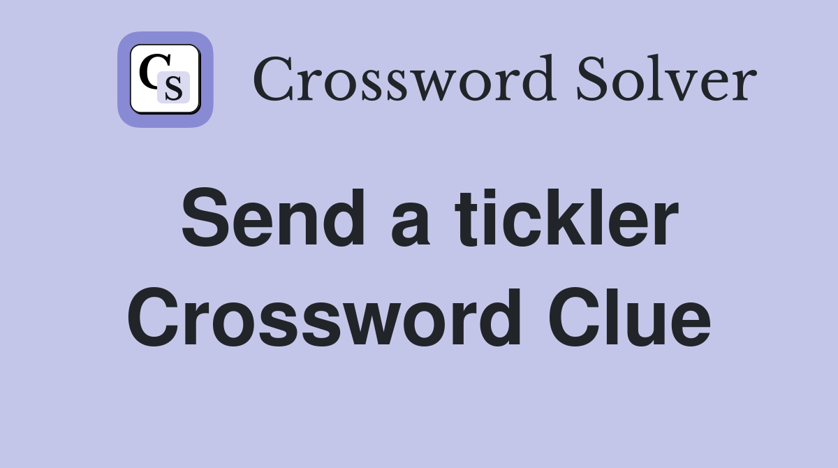 Send a tickler Crossword Clue
