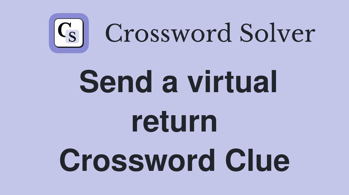 Send a virtual return Crossword Clue