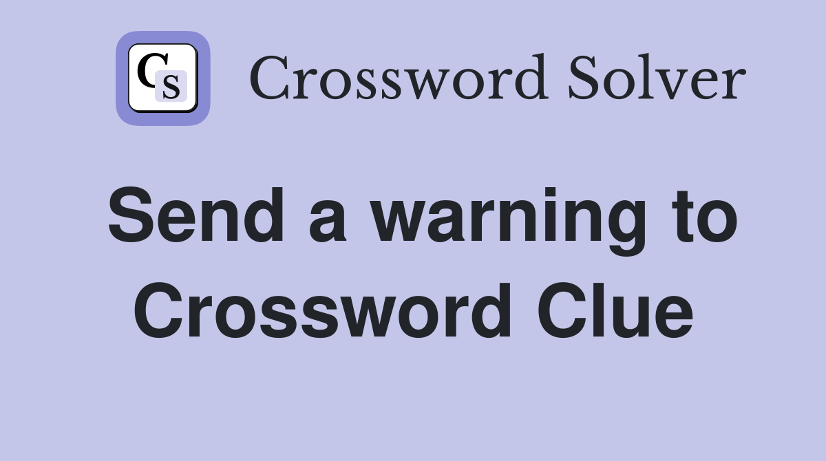 Send a warning to Crossword Clue