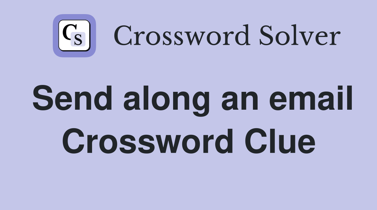 Send along an email Crossword Clue