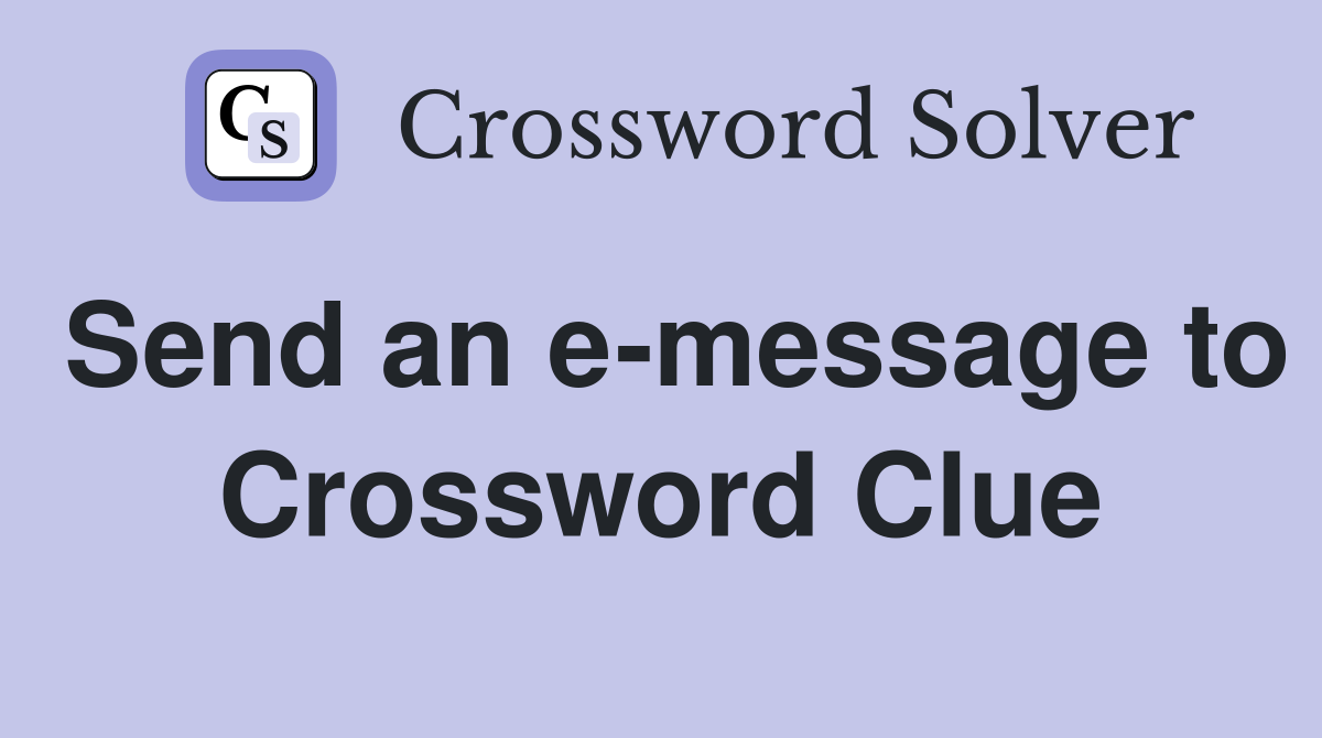 Send an e-message to Crossword Clue
