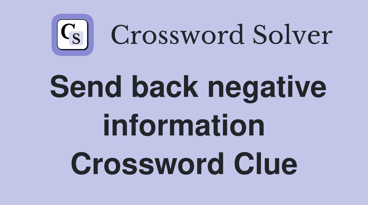 Send back negative information Crossword Clue
