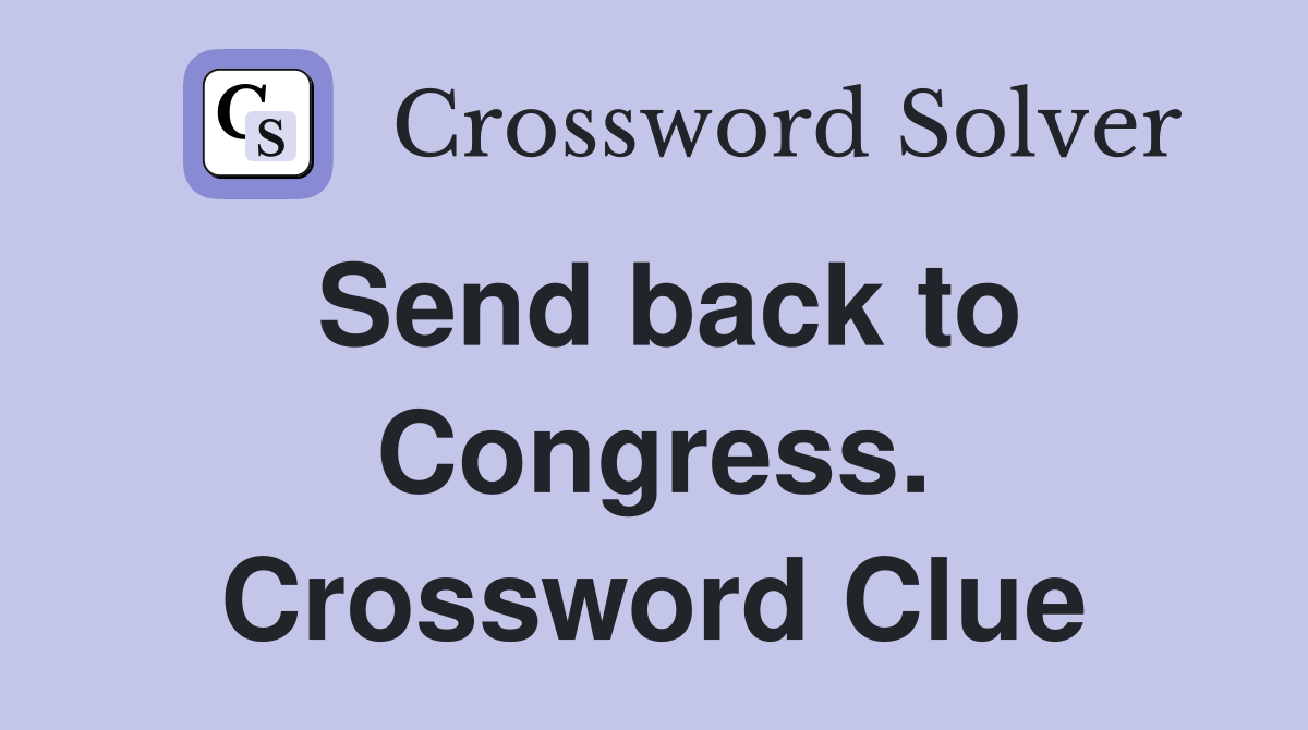 Send back to Congress. Crossword Clue