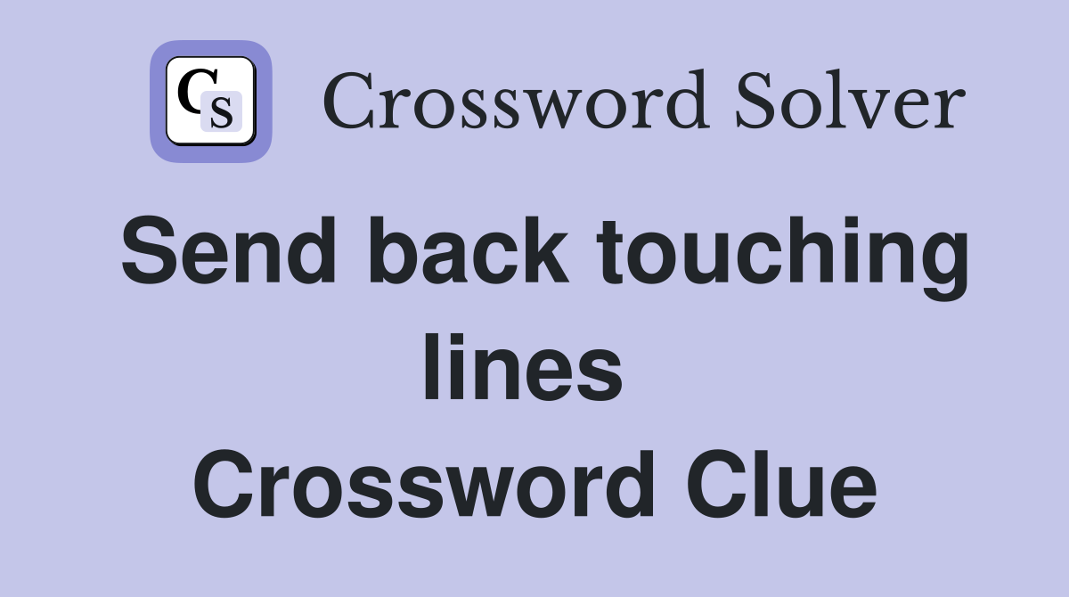 Send back touching lines  Crossword Clue