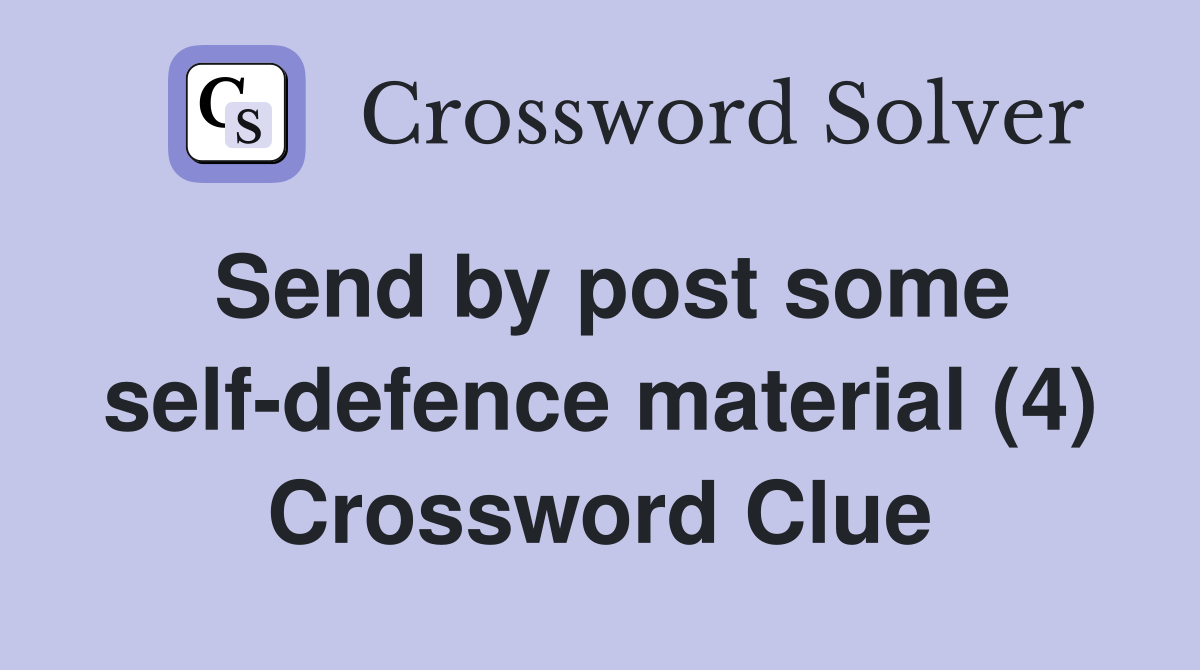 Send by post some self-defence material (4) Crossword Clue