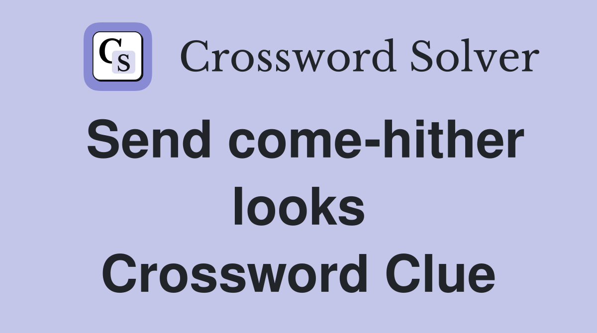 Send come-hither looks Crossword Clue