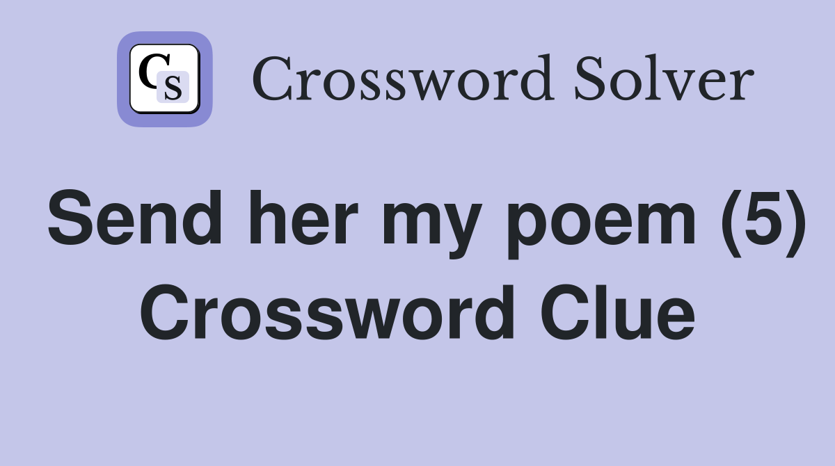 Send her my poem (5) Crossword Clue