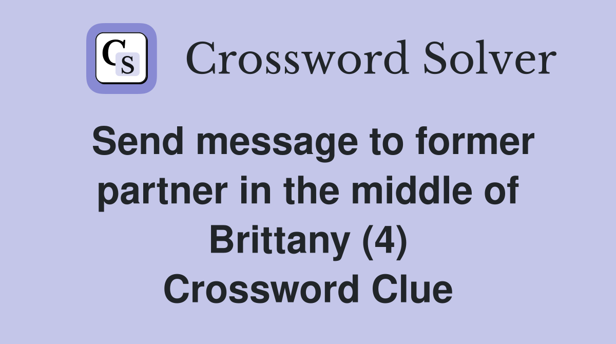 Send message to former partner in the middle of Brittany (4) Crossword Clue