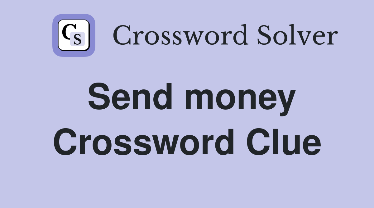 Send money Crossword Clue