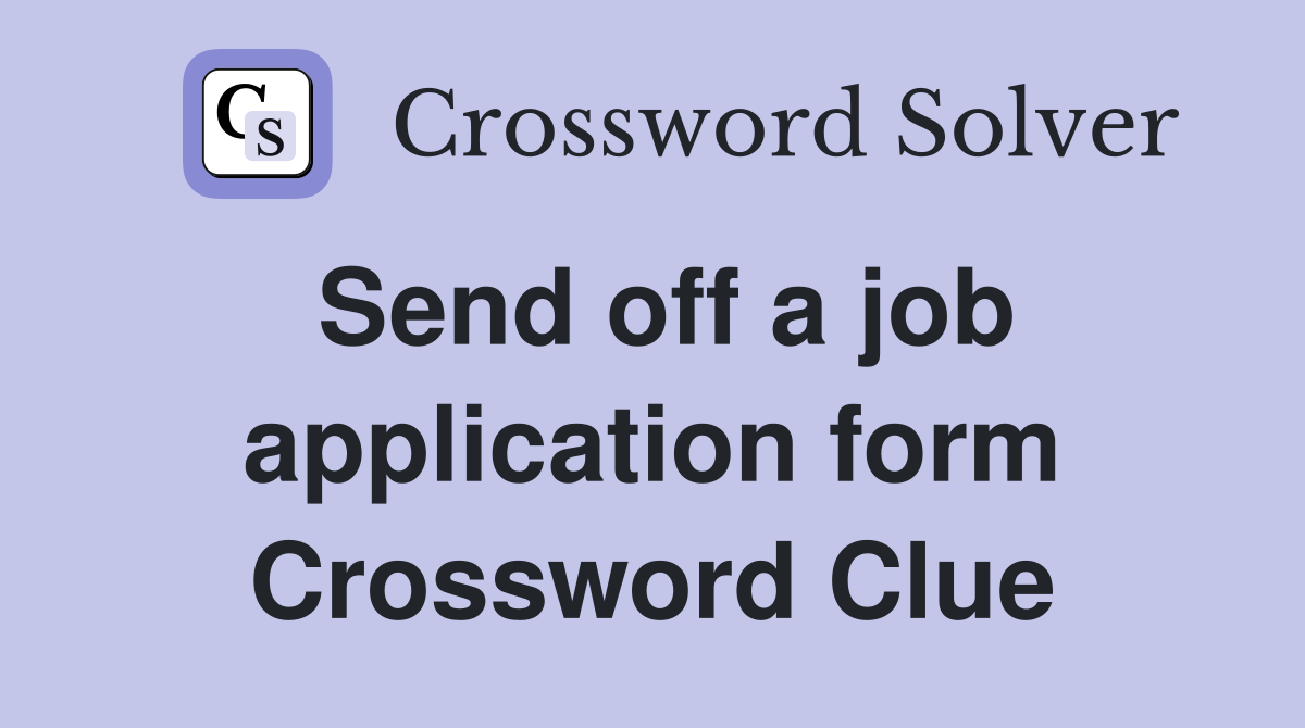 Send off a job application form Crossword Clue