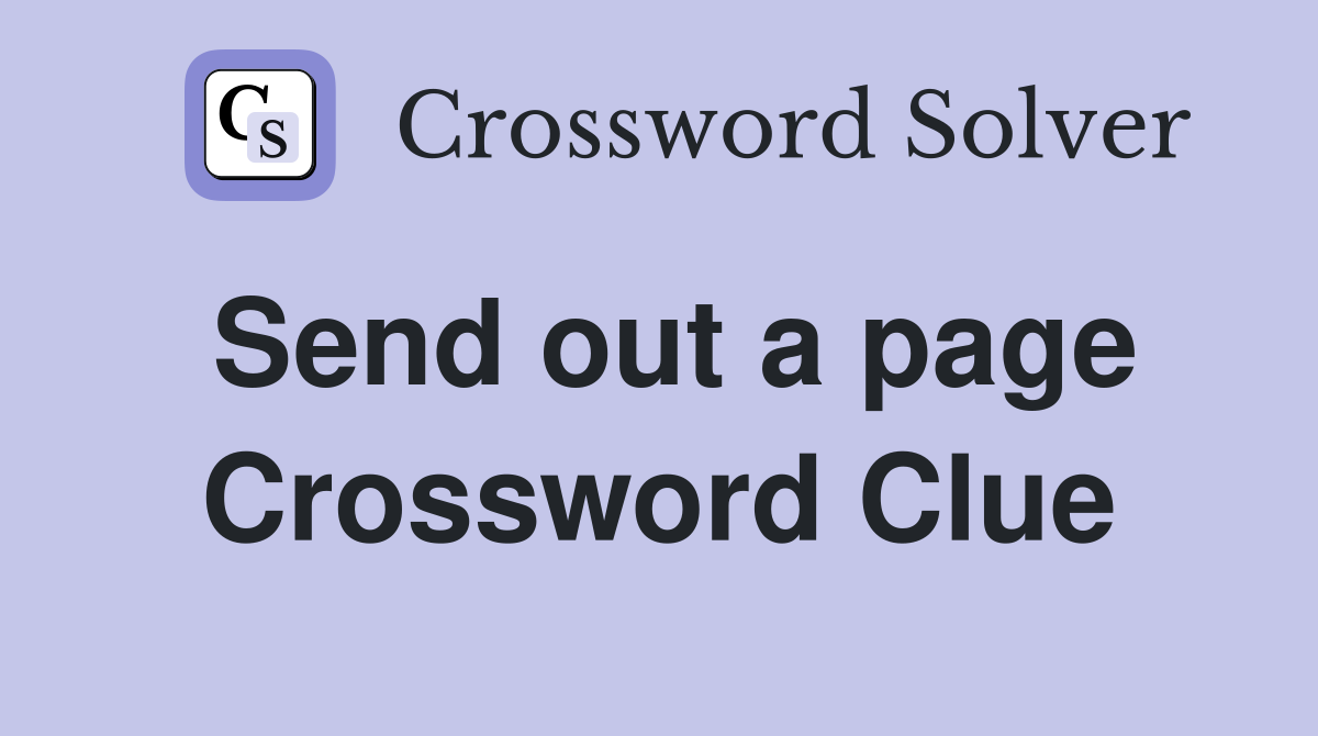 Send out a page Crossword Clue