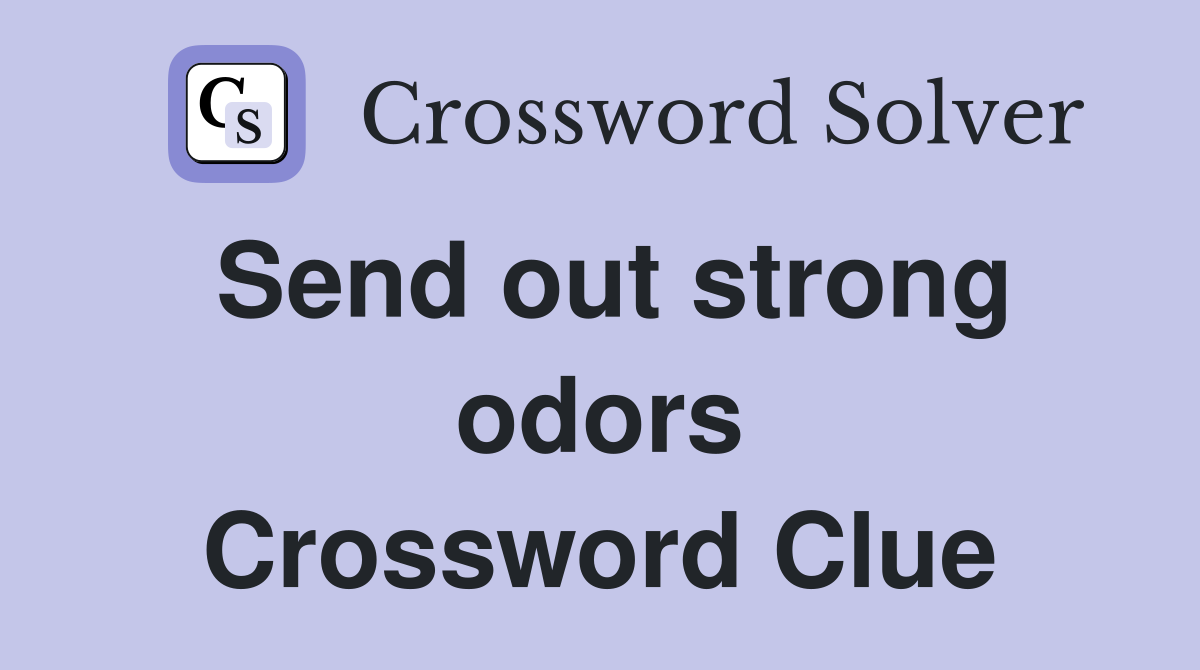Send out strong odors Crossword Clue