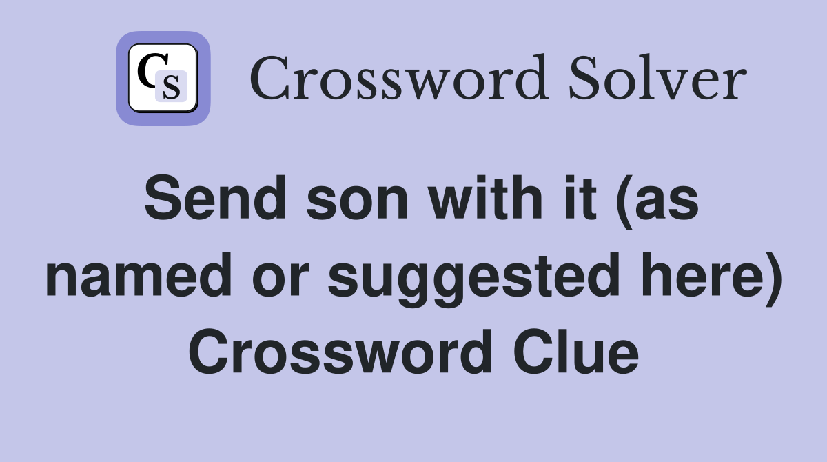 Send son with it (as named or suggested here) Crossword Clue